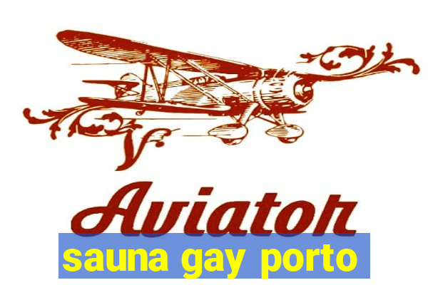 sauna gay porto